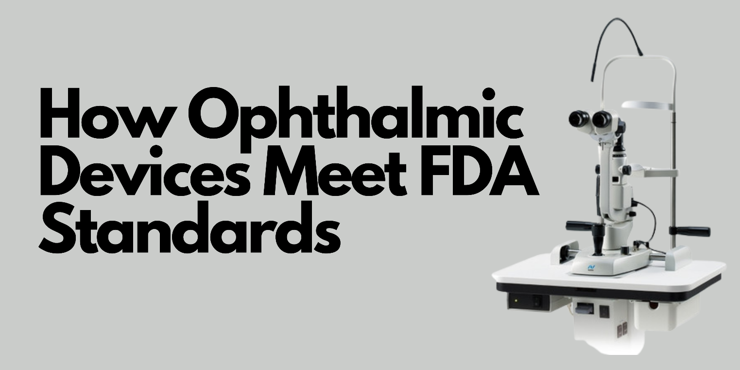 How Ophthalmic Devices Meet FDA Standards – Steede Medical LLC