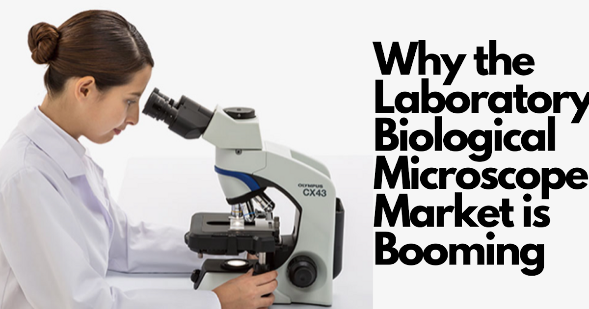 Why the Laboratory Biological Microscope Market is Booming